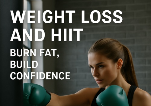 Weight Loss and HIIT: Burn Fat, Build Confidence